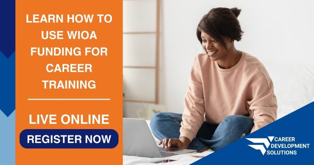 A woman sitting in front of her computer, watching a webinar. The text reads: "Learn how to use WIOA Funding for career training. Live Online, Register Now."